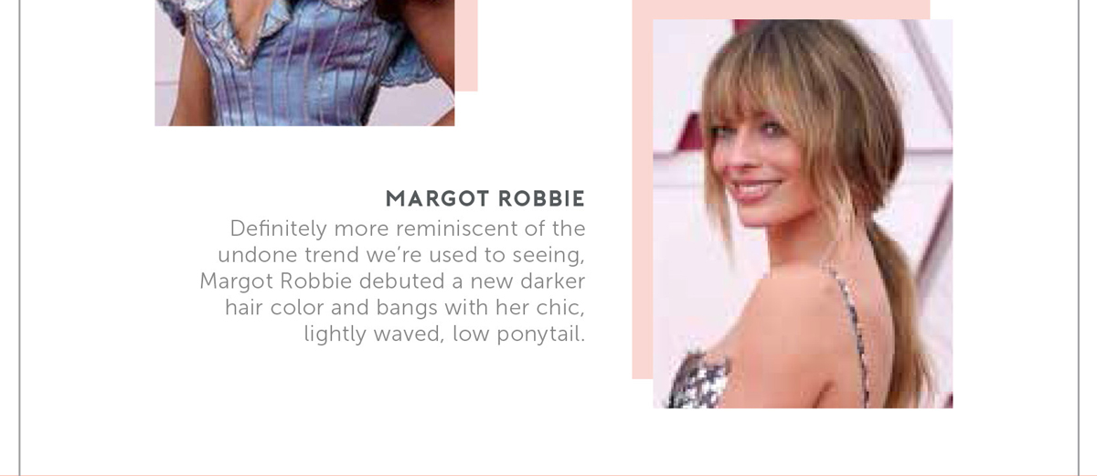 Definitely more reminiscent of the undone trend we’re used to seeing, Margot Robbie debuted a new darker hair color and bangs with her chic, lightly waved, low ponytail.