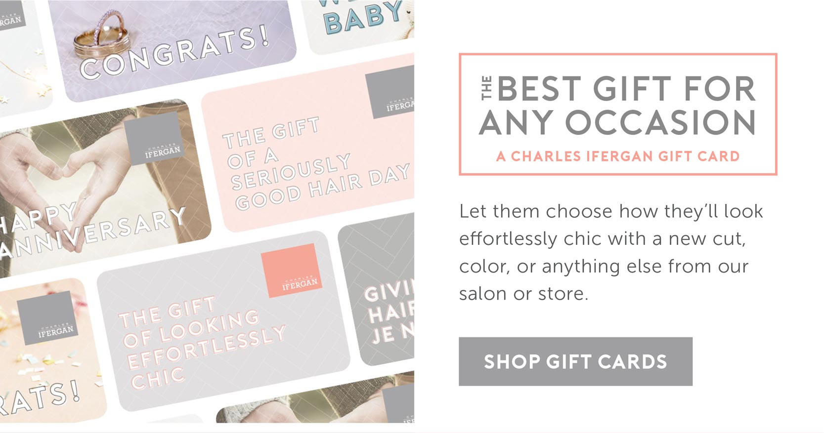 The best gift for any occasion: A Charles Ifergan Gift Card. Let them choose how they'll look effortlessly chic