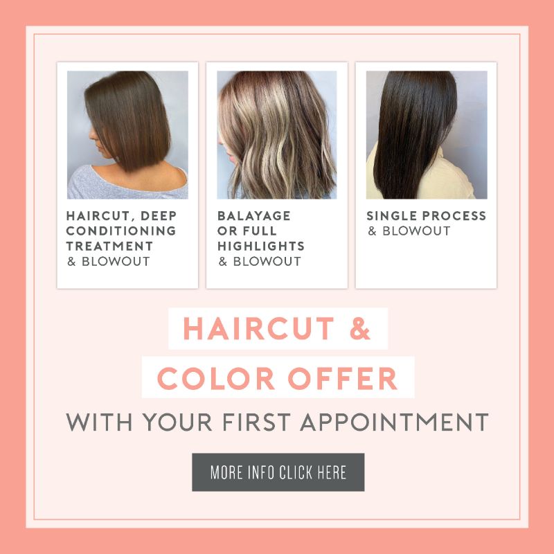 Haircut & Color offer with your first appointment! More info click here.