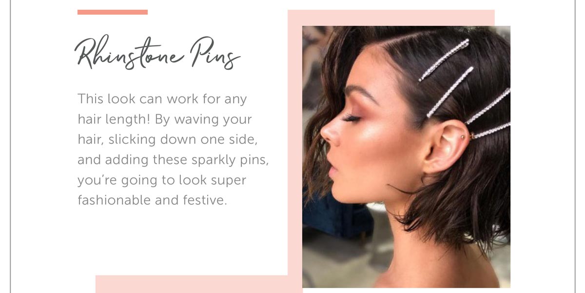 Rhinestone Pins. This look can work for any hair length! By waving your hair, slicking down one side, and adding these sparkly pins you're going to look super fashionable and festive.