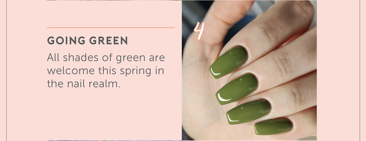 Going green! All shades of green are welcome this spring in the nail realm. 
