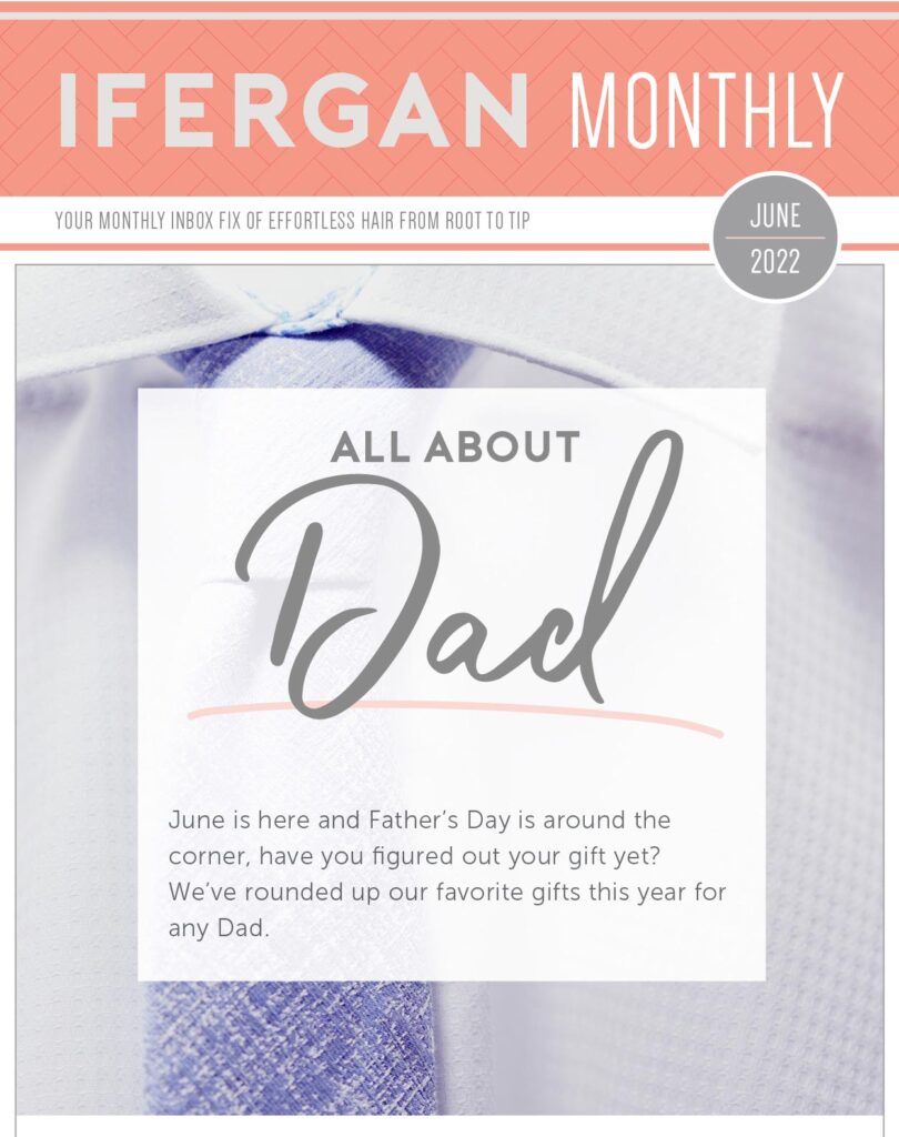 June Newsletter All About Dads: The Charles Ifergan Father’s Day Gift Guide June is here and Father's Day is around the corner, have you figured out your gift yet? We’ve rounded up our favorite gifts this year for any Dad!