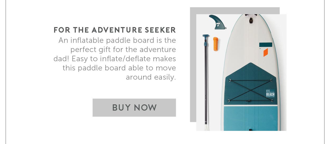 2. For The Adventure Seeker. An inflatable paddle board is the perfect gift for the adventure dad! Easy to inflate/deflate makes this paddle board able to move around easily. 
