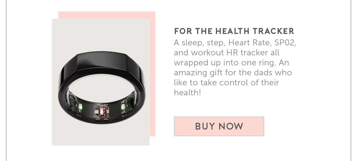 5. For The Health Tracker. A sleep, step, Heart Rate, SP02, and workout HR tracker all wrapped up into one ring. An amazing gift for the dads who like to take control of their health!
