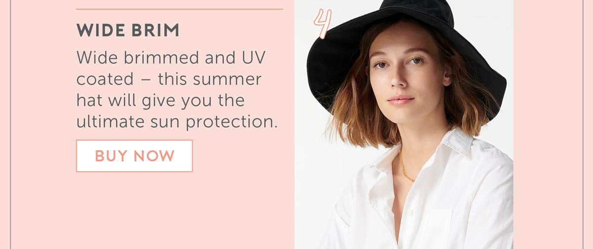 4. Wide Brimmed. Wide brimmed and UV coated- this summer hat will give you the ultimate sun protection. 