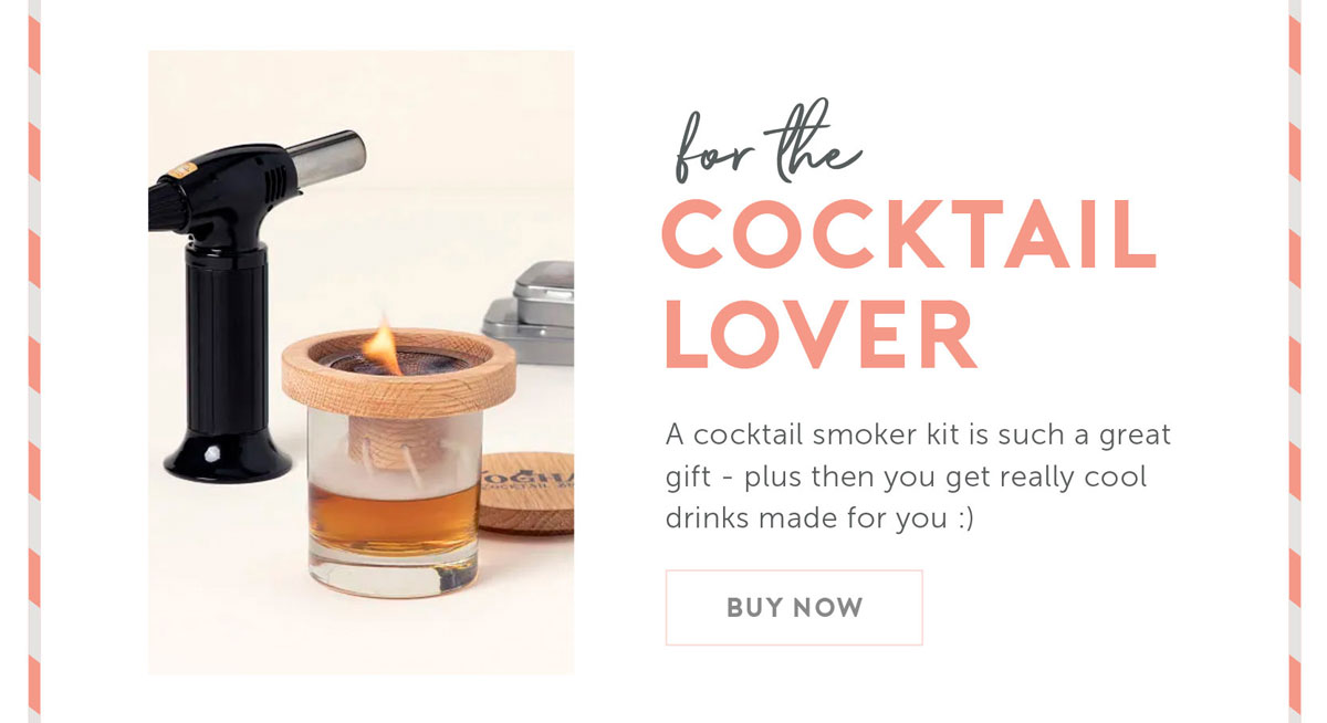For the cocktail lover: A cocktail smoker kit is such a great gift - plus then you get really cool drinks made for you