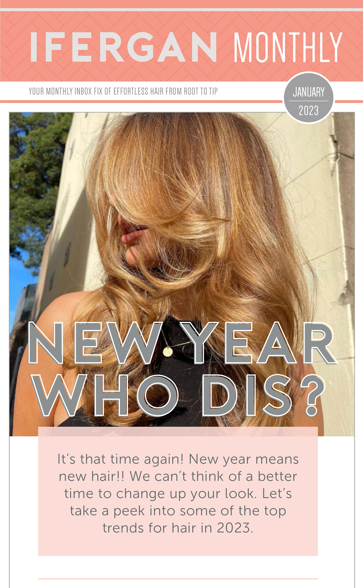 New Year Who Dis? It’s that time again! New year means new hair!! We can’t think of a better time to change up your look. Let's take a peek into some of the top trends for hair in 2023. 