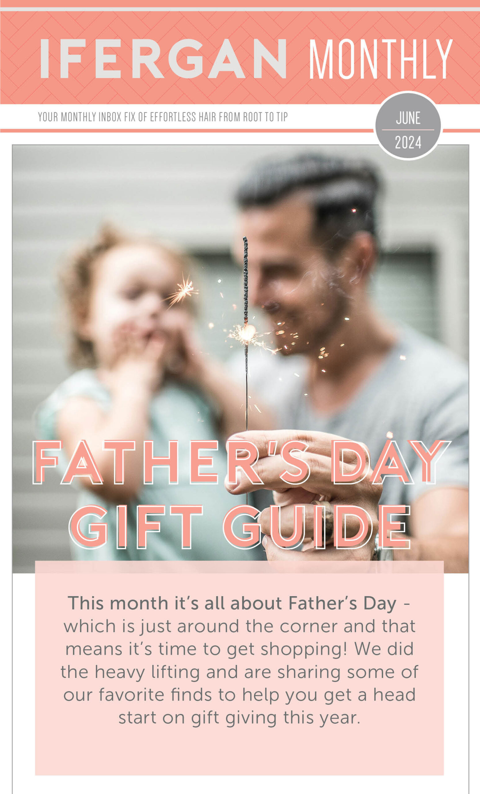 Father's Day Gift Guide This month it’s all about Father’s Day - which is just around the corner and that means it’s time to get shopping! We did the heavy lifting and are sharing some of our favorite finds to help you get a head start on gift giving this year.