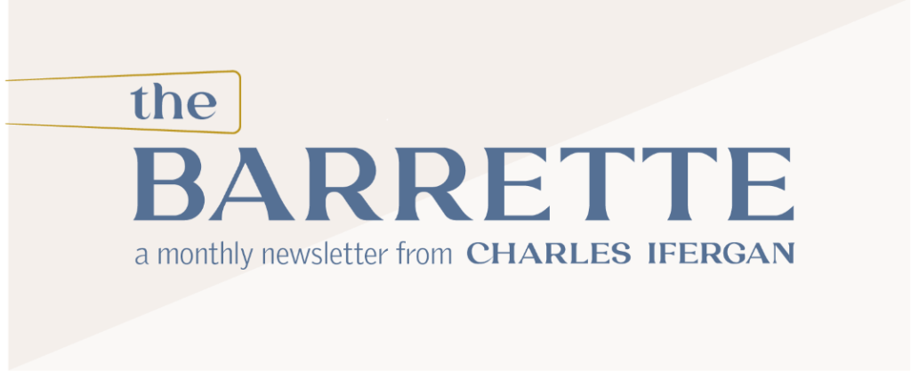 The Barrette - A Monthly Newsletter from Charles Ifergan