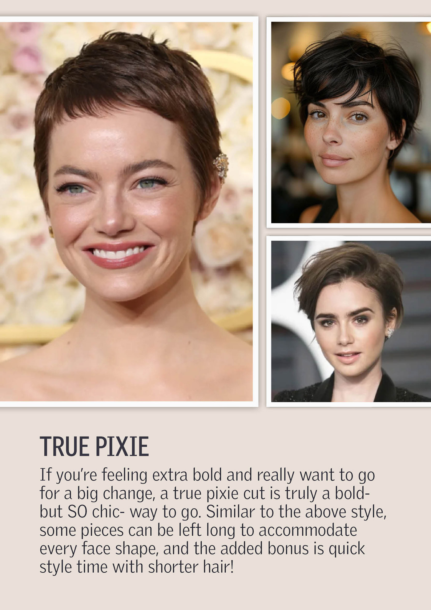 True Pixie
If you’re feeling extra bold and really want to go for a big change, a true pixie cut is truly a bold-but SO chic- way to go. Similar to the above style, some pieces can be left long to accommodate every face shape, and the added bonus is quick style time with shorter hair! Here are some of our favorite pixies for 2025
