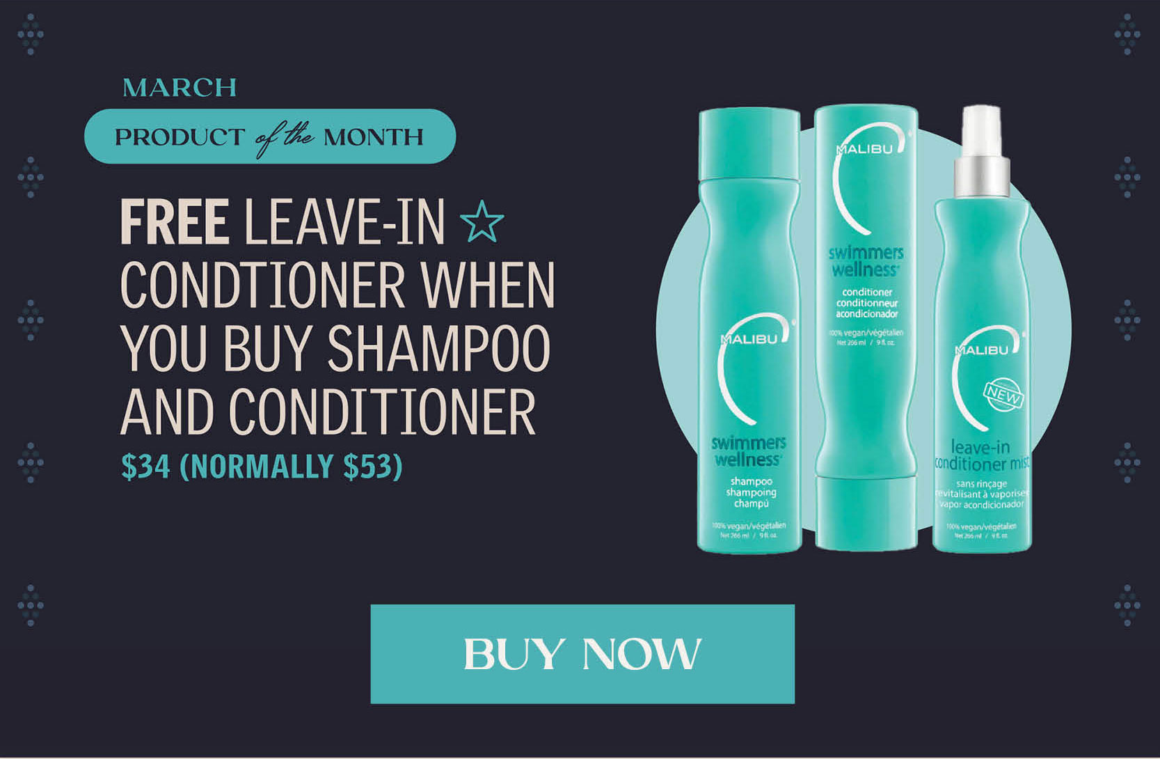 March Product of the MOnth: FREE leave-in conditioner when you buy shampoo and conditioner. $35 (normally $53) BUY NOW! 