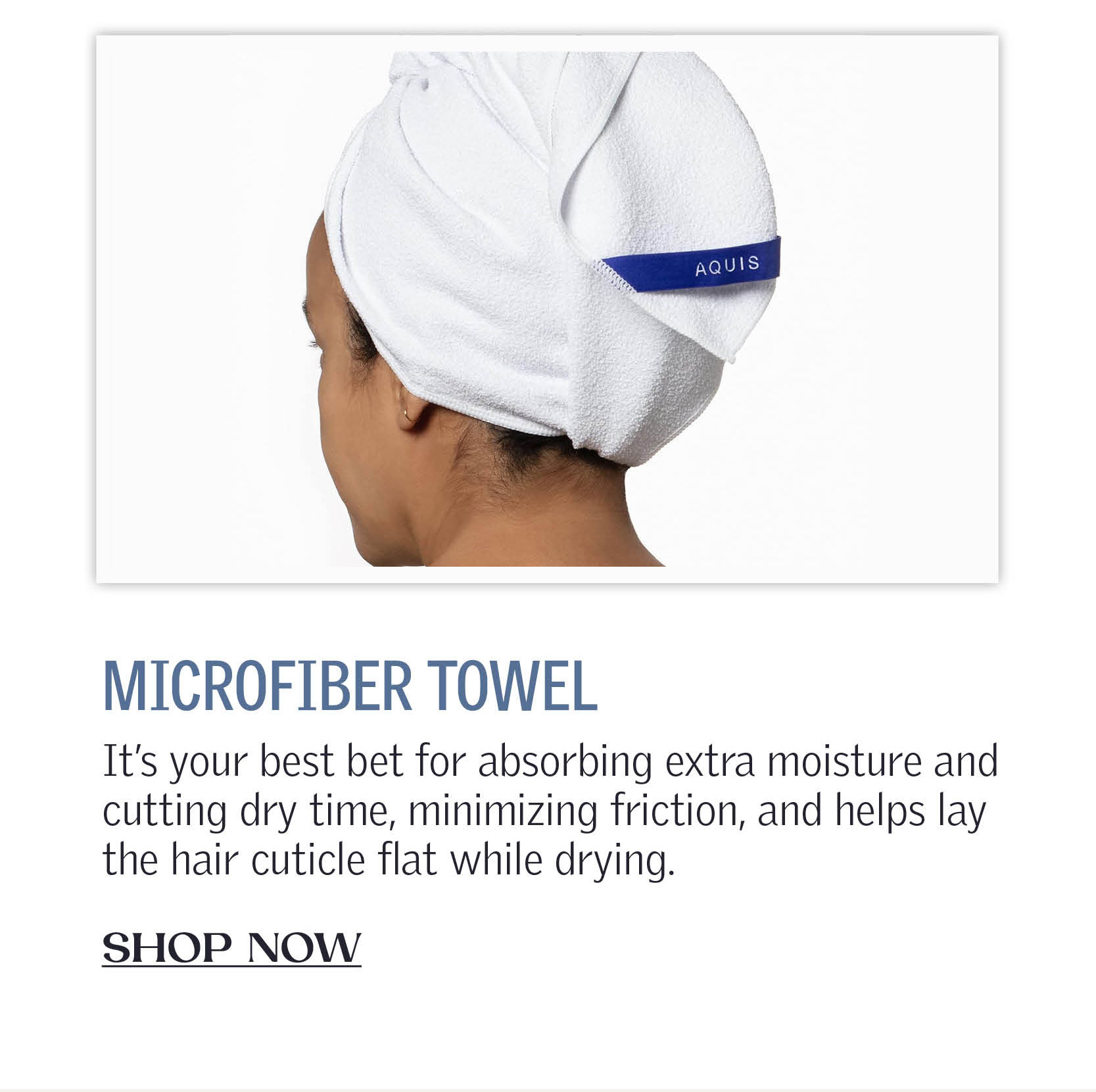 A microfiber towel is your best bet for absorbing extra moisture and cutting dry time, minimizing friction, and helps lay the hair cuticle flat while drying. CLICK TO SHOP NOW!