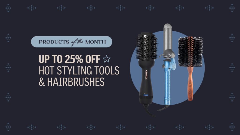 July 2025 Product of the month - 25% off Hot Styling Tools & Hair Brushes. Buy now!