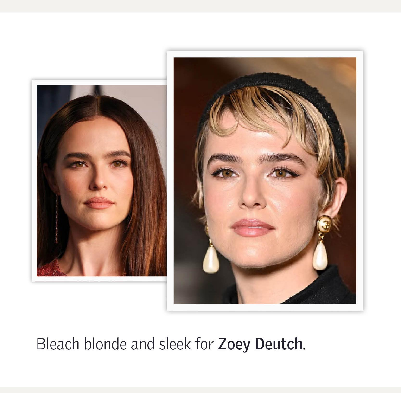 Bleach blonde and sleek for Zoey Deutch.