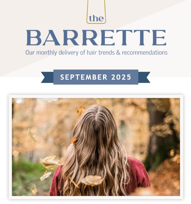 Barrette, Our delivery of hair trends & recommendations